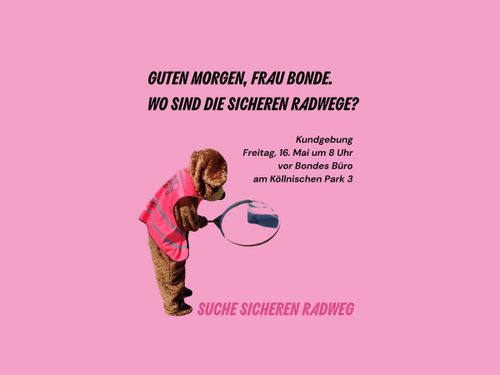 Stadtradeln? Protestkundgebung zum Auftakt! Wir fragen Frau Bonde, wo eigentlich die Radwege dafür das "Stadtradeln" zu finden sind